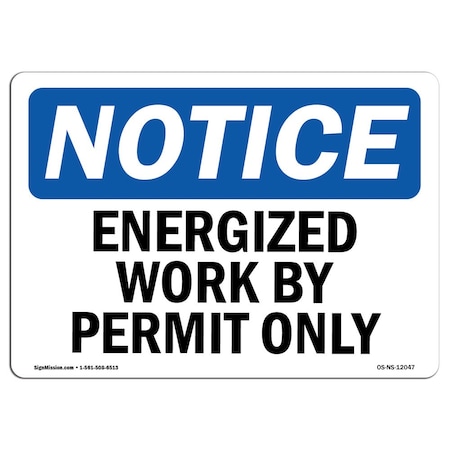 Signmission Safety Sign, OSHA Notice, 7" Height, 10" Width, Energized Work By Permit Only Sign, Landscape OS-NS-D-710-L-12047